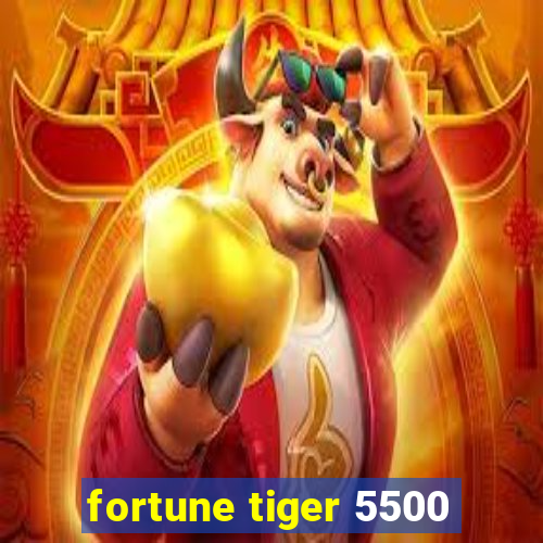 fortune tiger 5500