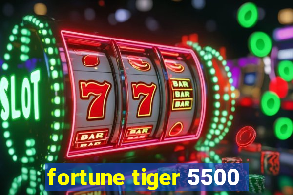 fortune tiger 5500