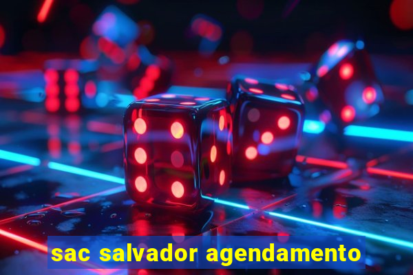 sac salvador agendamento