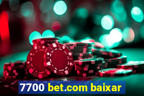 7700 bet.com baixar