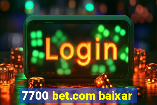 7700 bet.com baixar