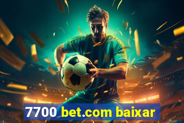 7700 bet.com baixar