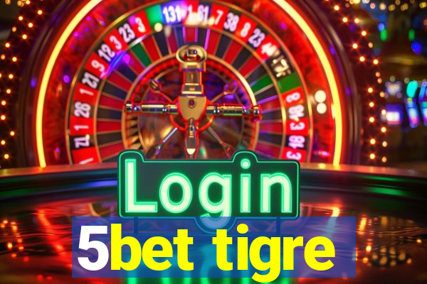 5bet tigre