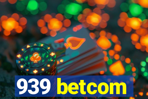 939 betcom