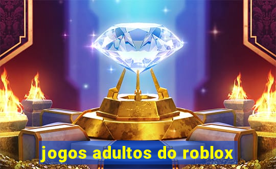 jogos adultos do roblox