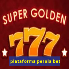 plataforma perola bet