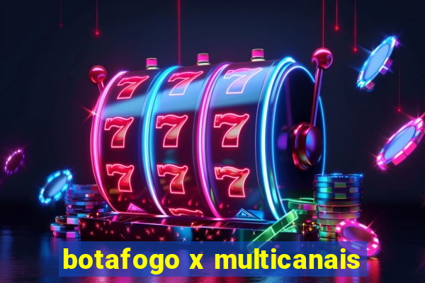 botafogo x multicanais