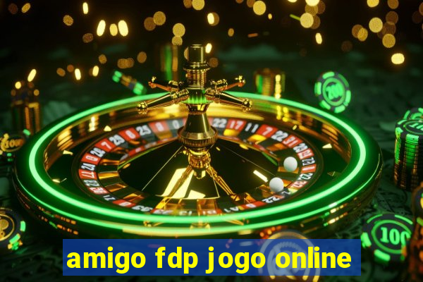 amigo fdp jogo online