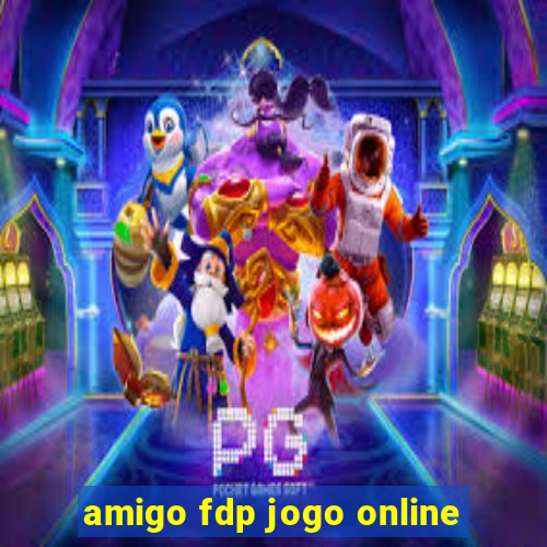 amigo fdp jogo online