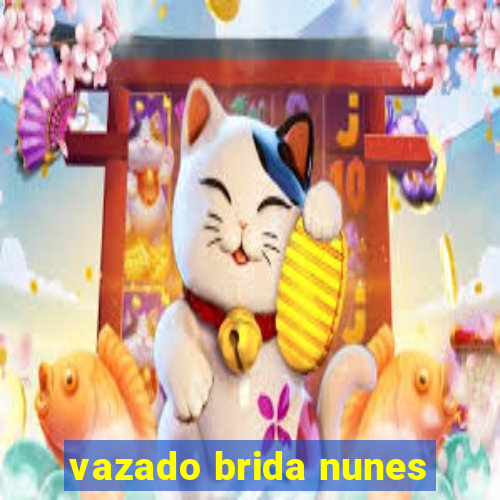 vazado brida nunes