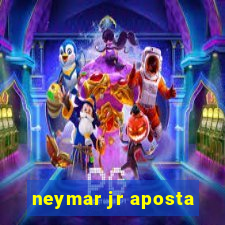 neymar jr aposta