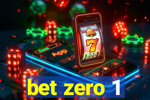 bet zero 1