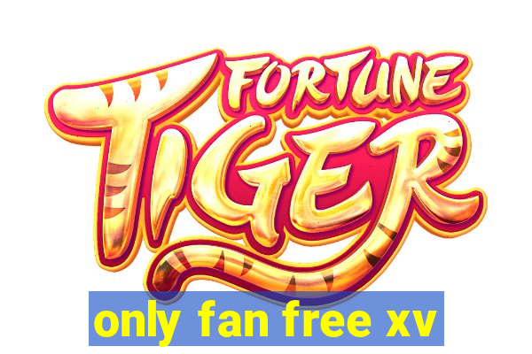 only fan free xv