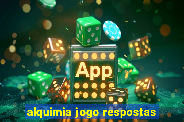 alquimia jogo respostas