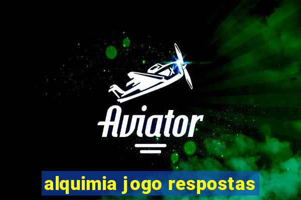 alquimia jogo respostas