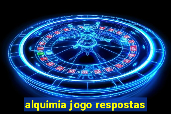 alquimia jogo respostas