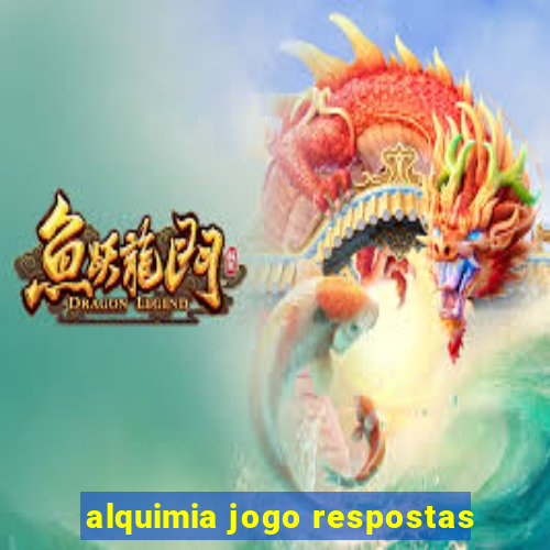 alquimia jogo respostas