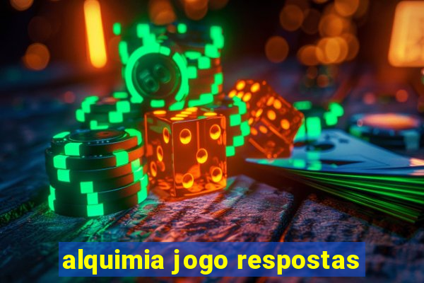 alquimia jogo respostas