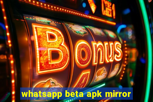 whatsapp beta apk mirror