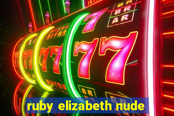 ruby elizabeth nude