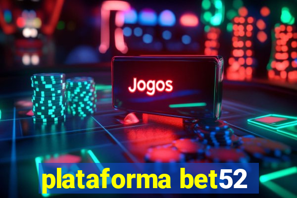 plataforma bet52