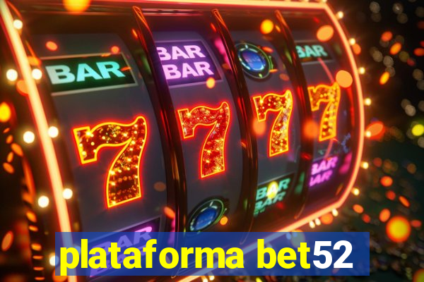 plataforma bet52