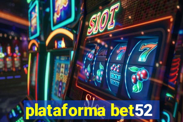 plataforma bet52