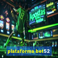 plataforma bet52