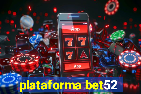 plataforma bet52