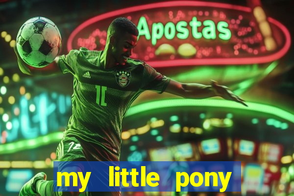 my little pony jogos de vestir