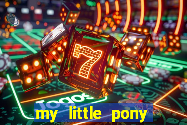 my little pony jogos de vestir