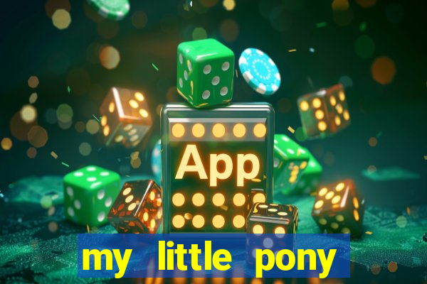 my little pony jogos de vestir