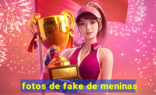 fotos de fake de meninas