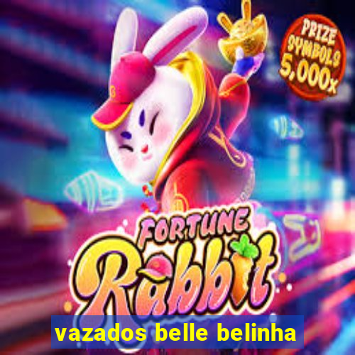 vazados belle belinha