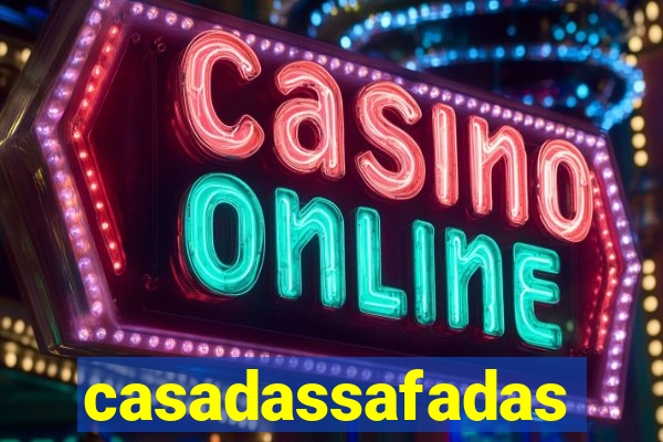 casadassafadas