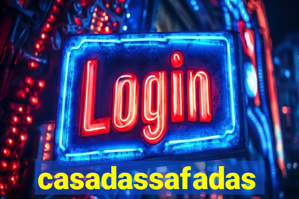 casadassafadas