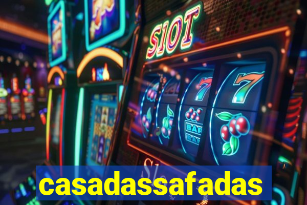 casadassafadas