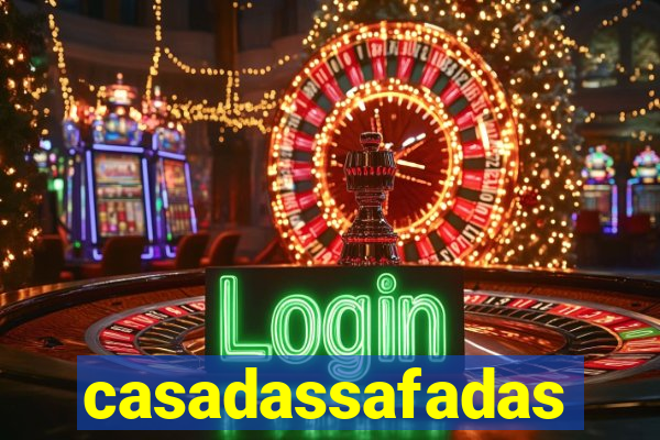 casadassafadas