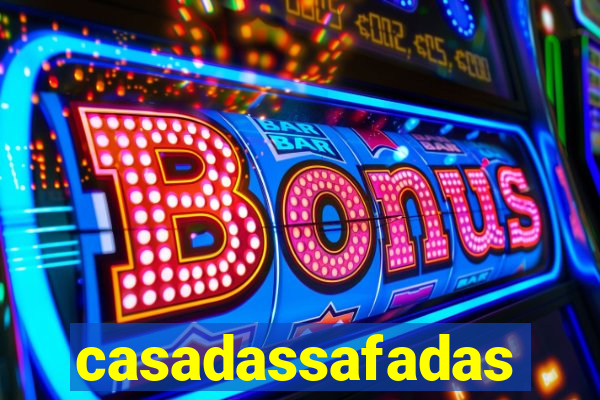 casadassafadas