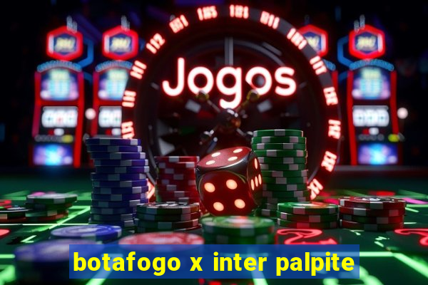 botafogo x inter palpite