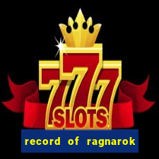 record of ragnarok 3 temporada ep 1