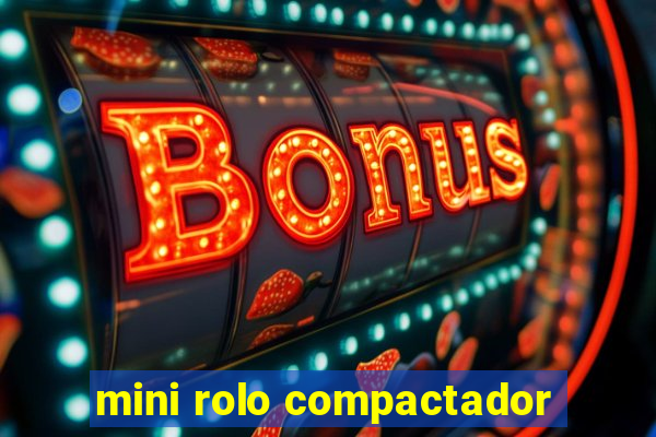 mini rolo compactador