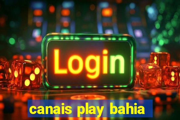 canais play bahia