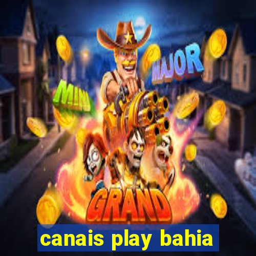 canais play bahia