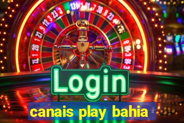 canais play bahia