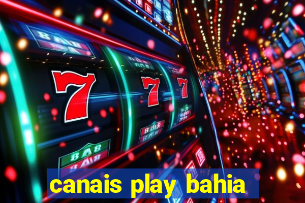 canais play bahia