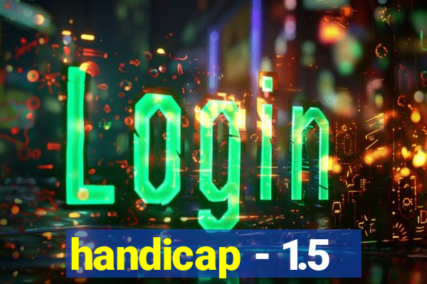 handicap - 1.5