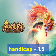 handicap - 1.5