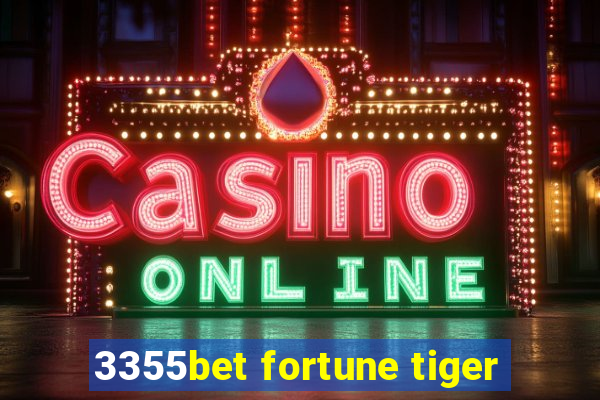 3355bet fortune tiger