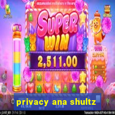 privacy ana shultz